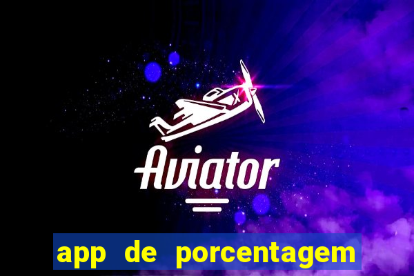 app de porcentagem de jogos slots